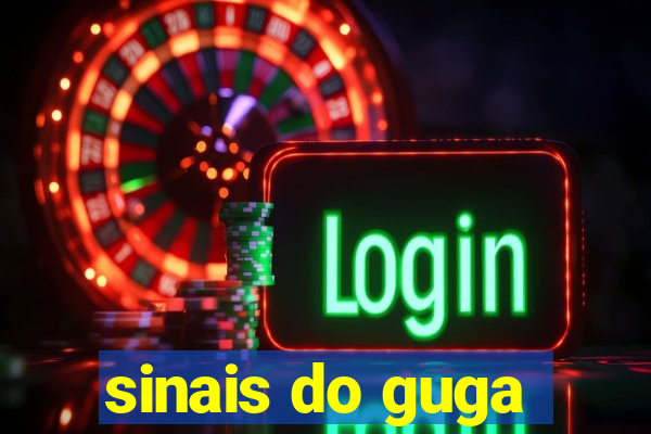 sinais do guga